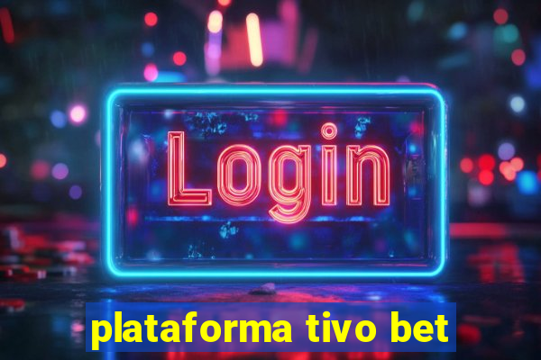 plataforma tivo bet